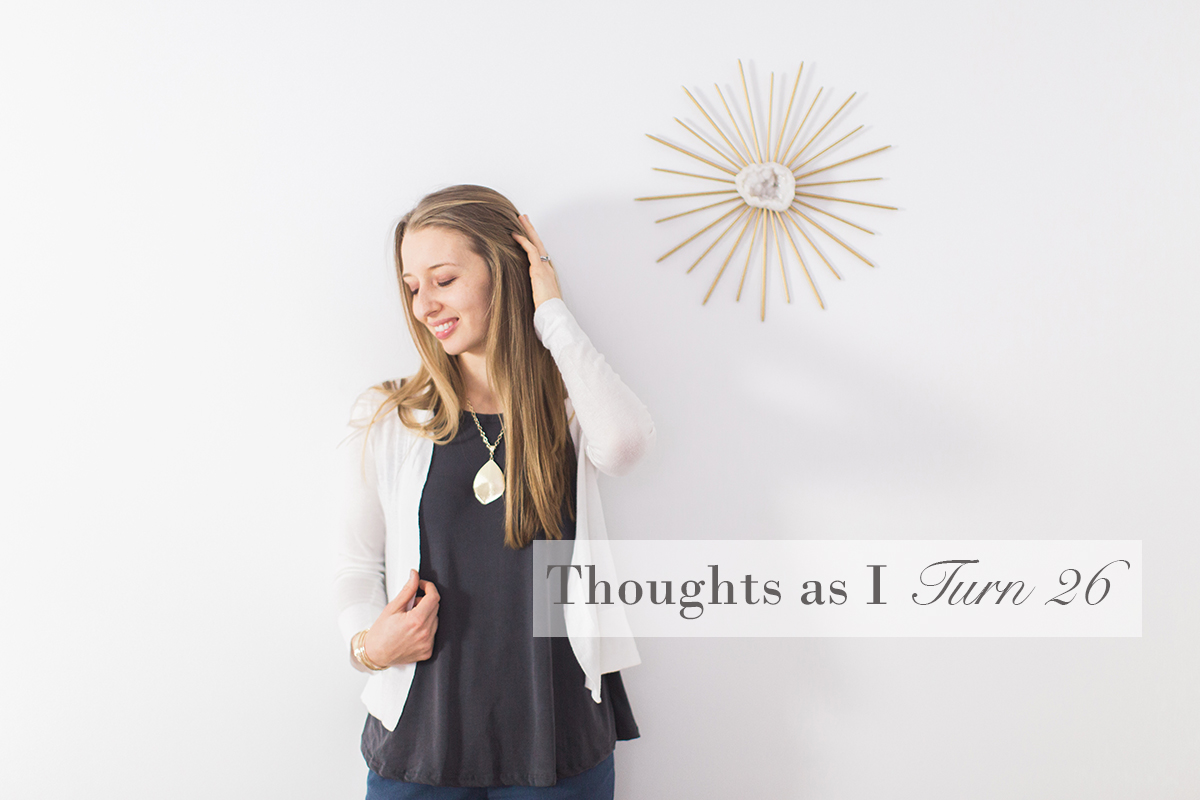 Thoughts as I Turn 26 | Personal