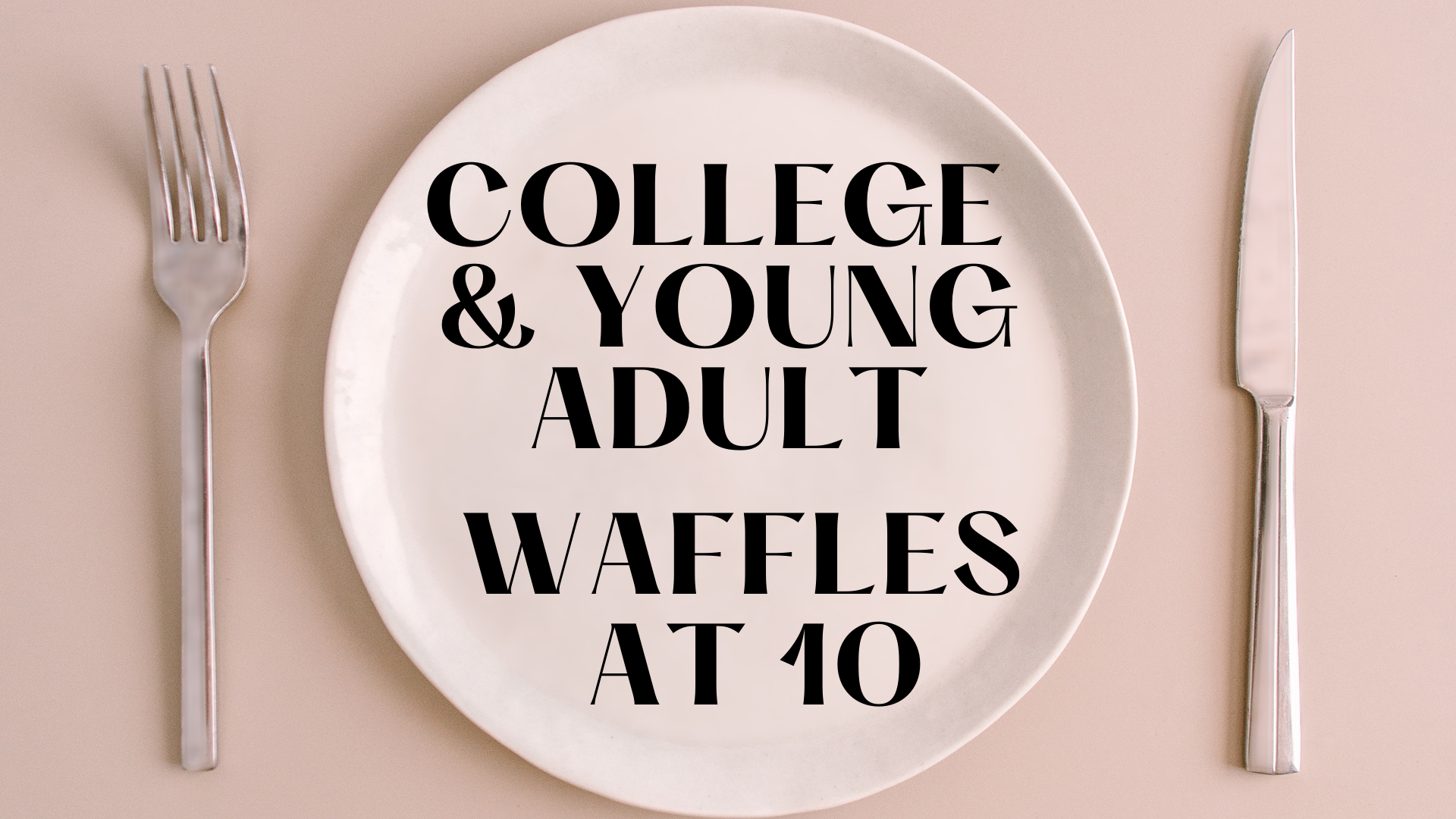 Waffles at 10 - College/Young Adult Luncheon 