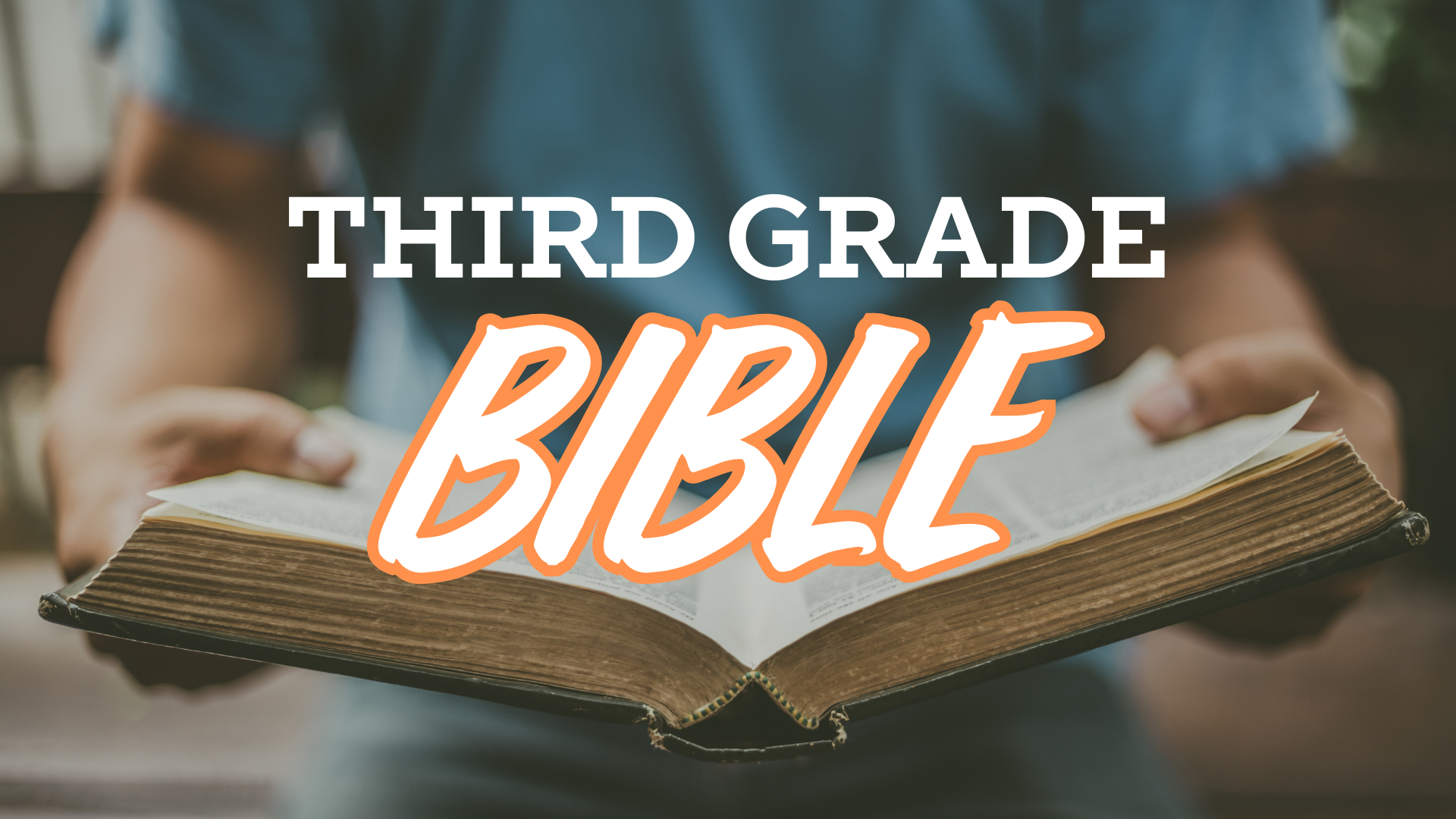 Third Grade Bible Class (10am &amp; 11:30am)   