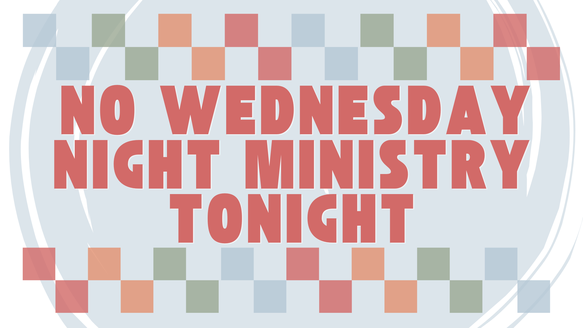 No Wednesday Night Ministry Tonight