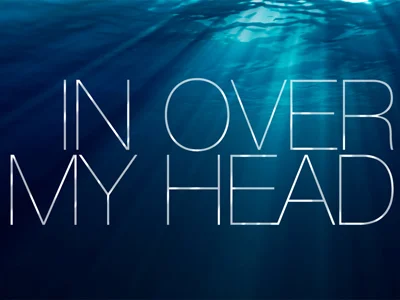 In Over My Head.jpg
