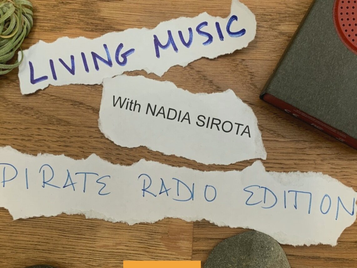 Living Music with Nadia Sirota: Pirate Radio Edition (Copy)