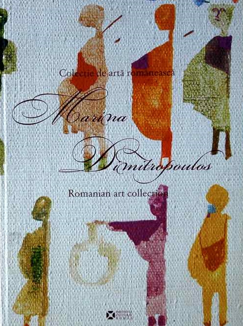 2009 — "MARINA DIMITROPOULOS ROMANIAN ART COLLECTION"