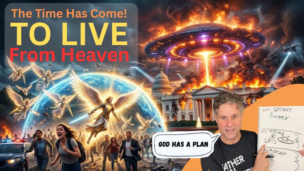 The Time Has Come To Live From Heaven - God Has A Plan! 