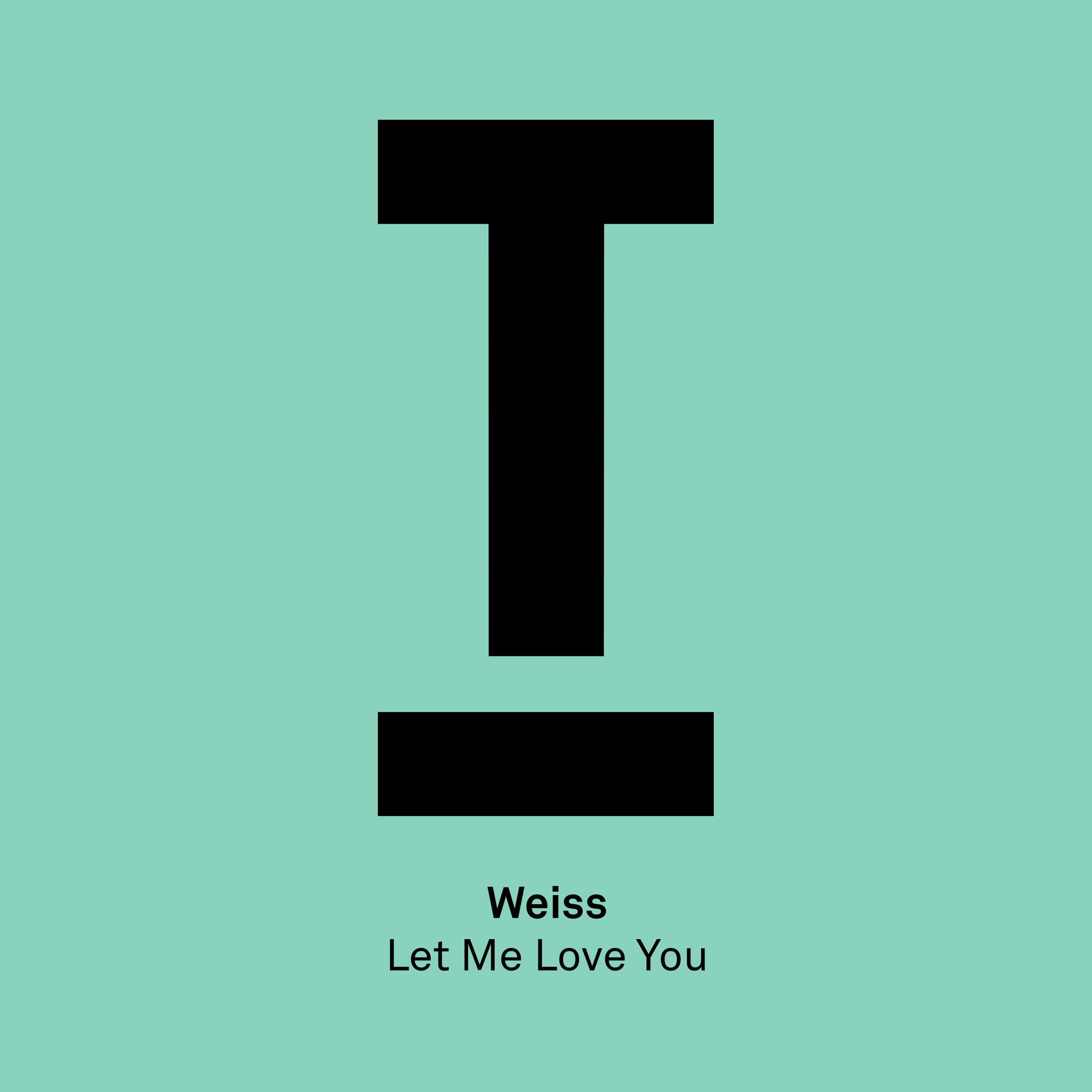 Weiss- Let Me Love You