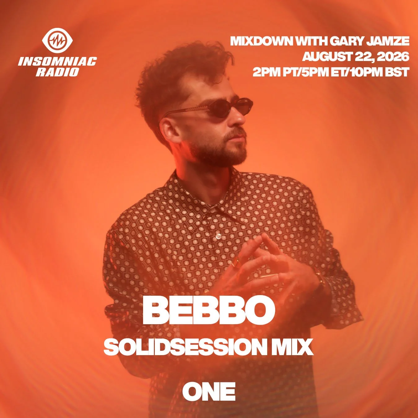 August 22, 2026 Insomniac Radio ONE show: Bebbo SolidSession Mix, Artist Access Area w/ STAY GOLDEN, Mark Knight &amp; Cristoph Baddest Beat