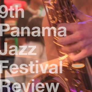 9th Panama Jazz Festival Review