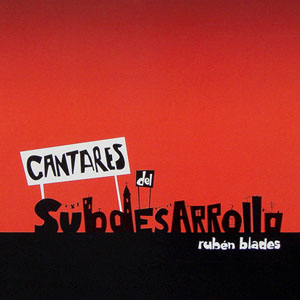 Rubén Blades - Cantares del Subdesarrollo