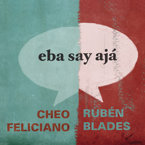 Cheo Feliciano y Rubén Blades - Eba Say Ajá