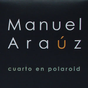 Manuel Araúz - Cuarto en Polaroid