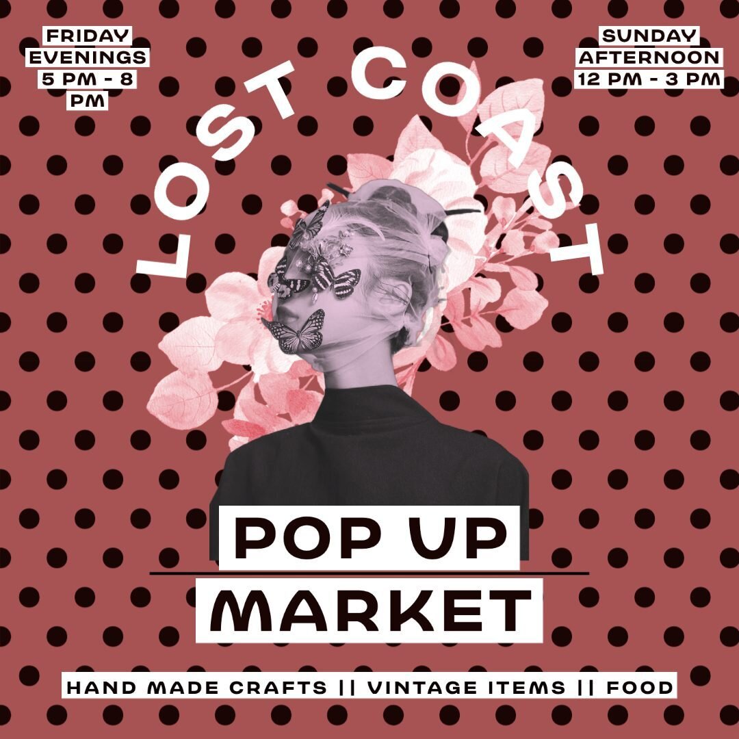 Lost Coast Pop-Up Market! Do you have a side hustle (or your main hustle!) you put your heart into? Something unique that you share with the world? Great! Join us for our weekly Lost Coast Pop-Up Market happening every Friday from 5-9 PM and Sunday