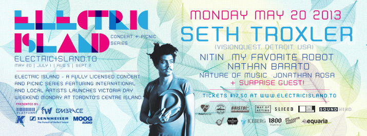 Seth Troxler, Nitin, My Favorite Robot, Nathan Barato, Nature of Music, Jonathan Rosa + Surprise Guest Electric Island Toronto