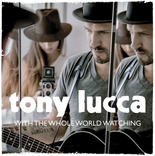 Tony Lucca-WithTheWholeWorldWatching-EP.jpg