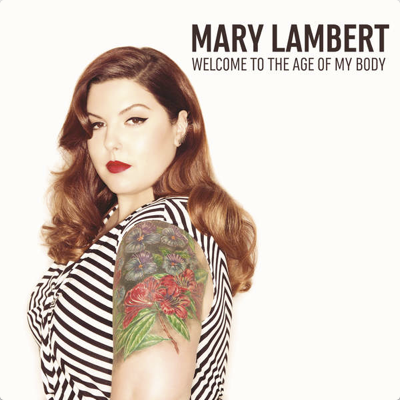 Mary Lambert-Welcome To The Age of My Body.png