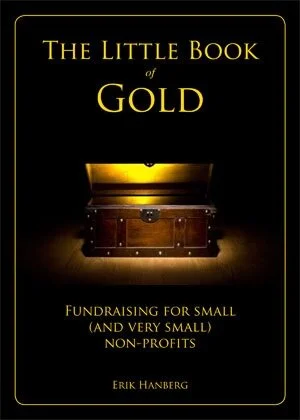Book Review: The Little Book of Gold, Fundraising for Small and Very Small Nonprofits by Erik Hanberg