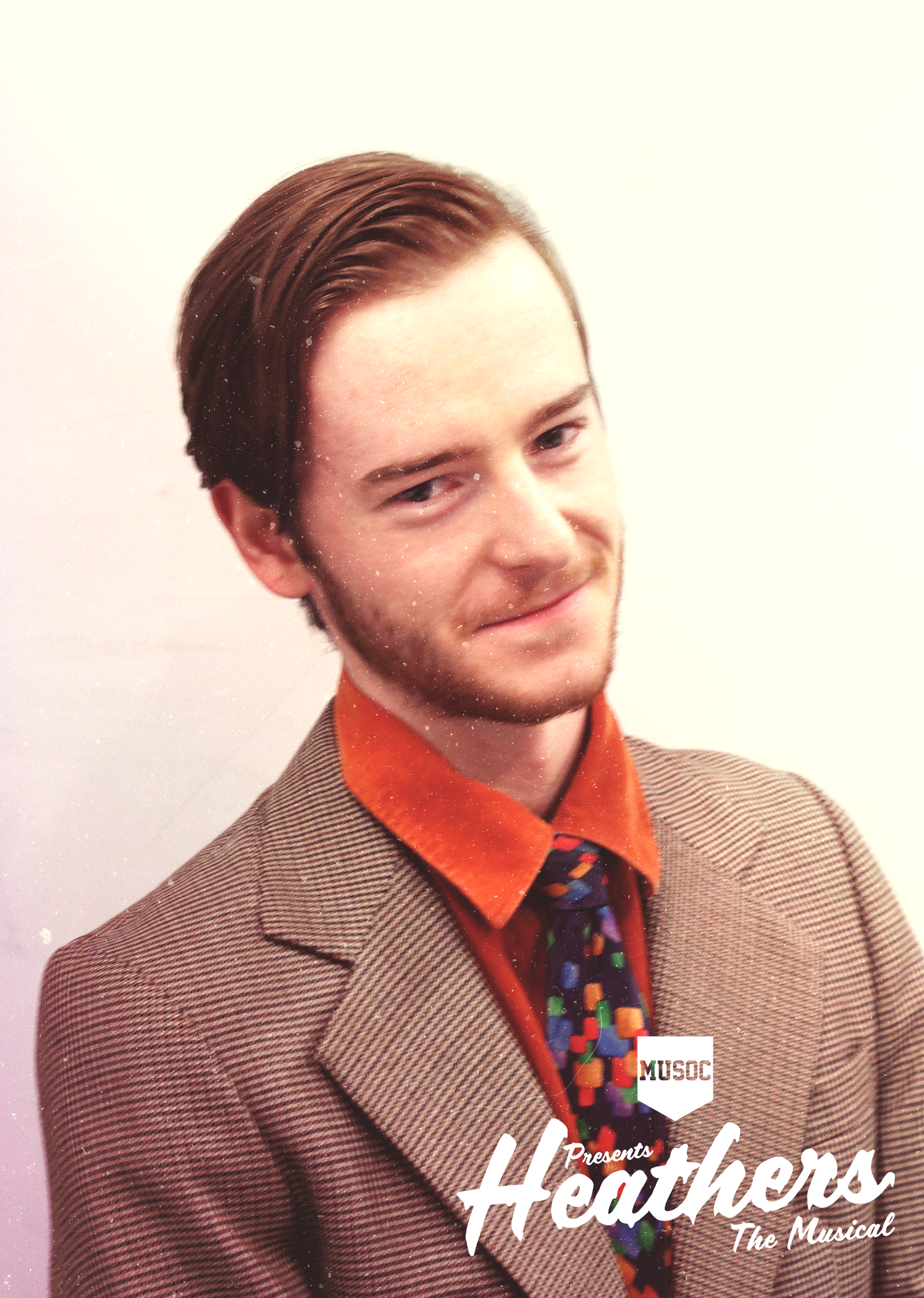 RUAIRI DICKSON - PRINCIPAL Heathers will be Ruairi's third time on stage with MUSOC. After catching the musical theatre bug in his high school's production of Guys and Dolls, and Pippin, Ruairi returned to the stage earlier this year as Rusty Charlie in MUSOC's Guys and Dolls. Now playing the role of the world-weary Principal Gowan, Ruairi is just glad he can wear tweed on stage again, something his girlfriend won't let him do otherwise.