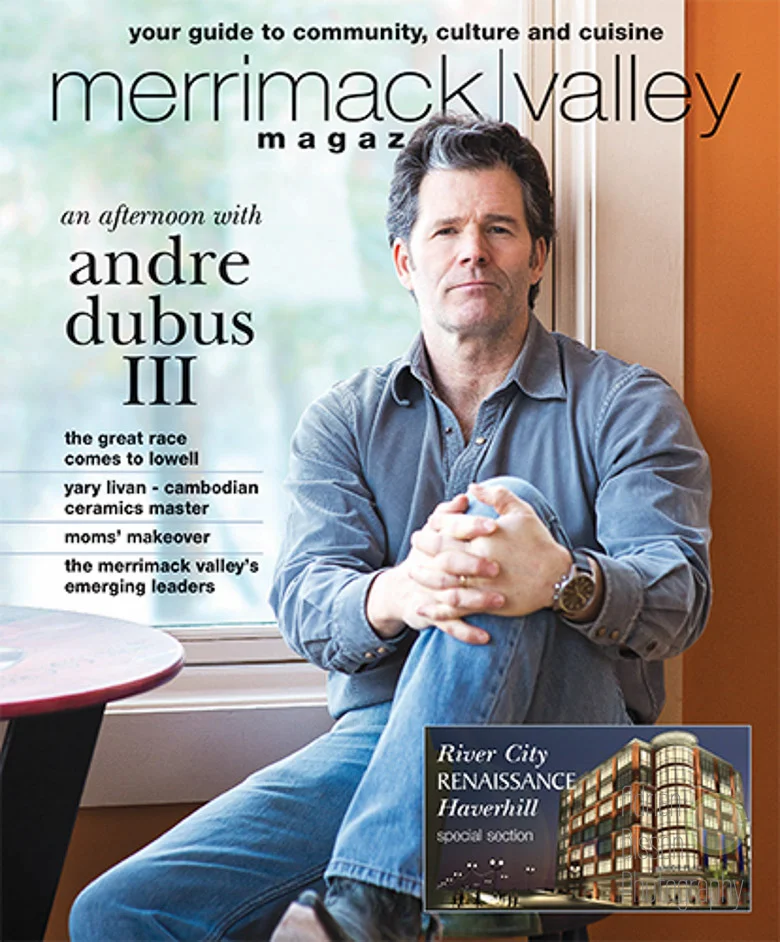 The cover of the May/June issue of Merrimack Valley Magazine was all about author Andre Dubus III; a very nice guy!