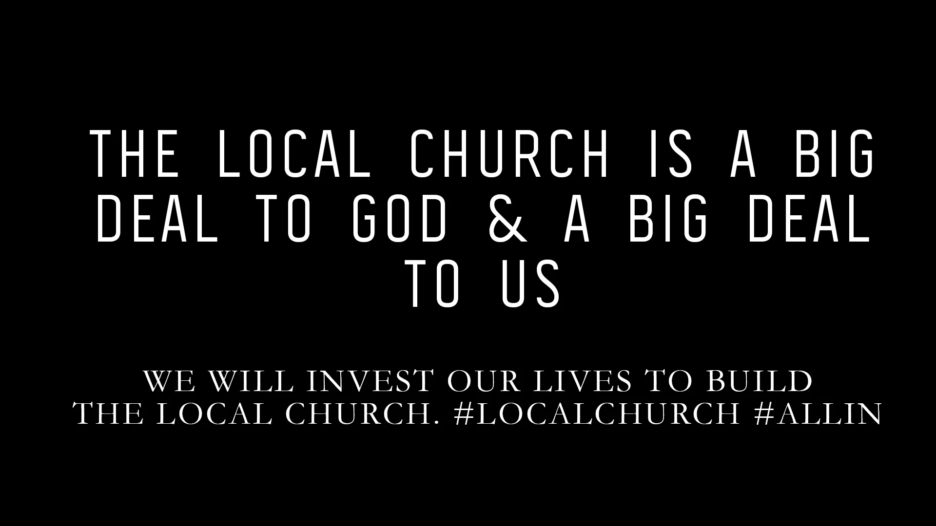 WE WILL INVEST OUR LIVES TO BUILD THE LOCAL CHURCH. #LOCALCHURCH #ALLIN