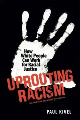 Uprooting Racism: How White People Can Work for Racial Justice by Paul Kivel