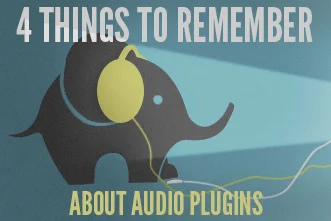 CL-4_keys_to_remember_audio_plugins_TEXT.jpg