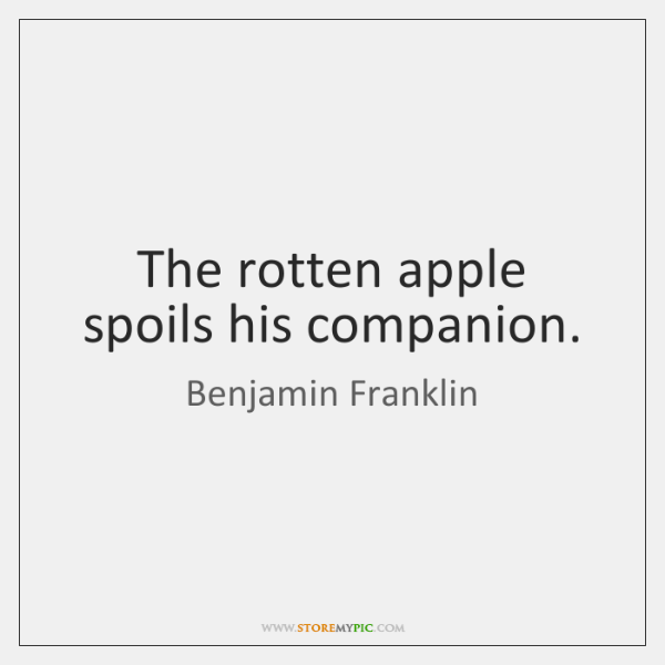 benjamin-franklin-the-rotten-apple-spoils-his-companion-quote-on-storemypic-c2e38.png