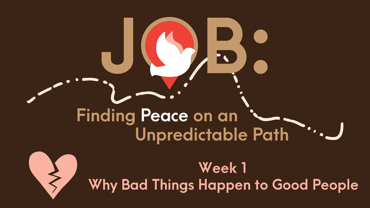 JOB:  Why Bad Things Happen to Good People