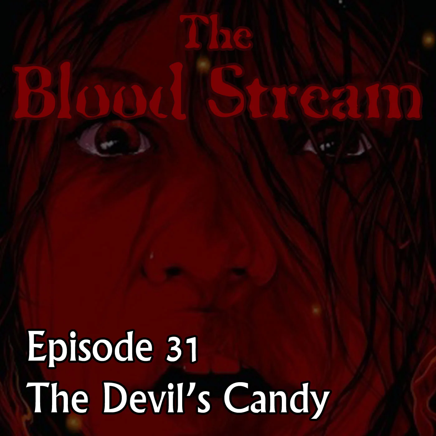 The Blood Stream - Episode 00031 - The Devil's Candy episode artwork