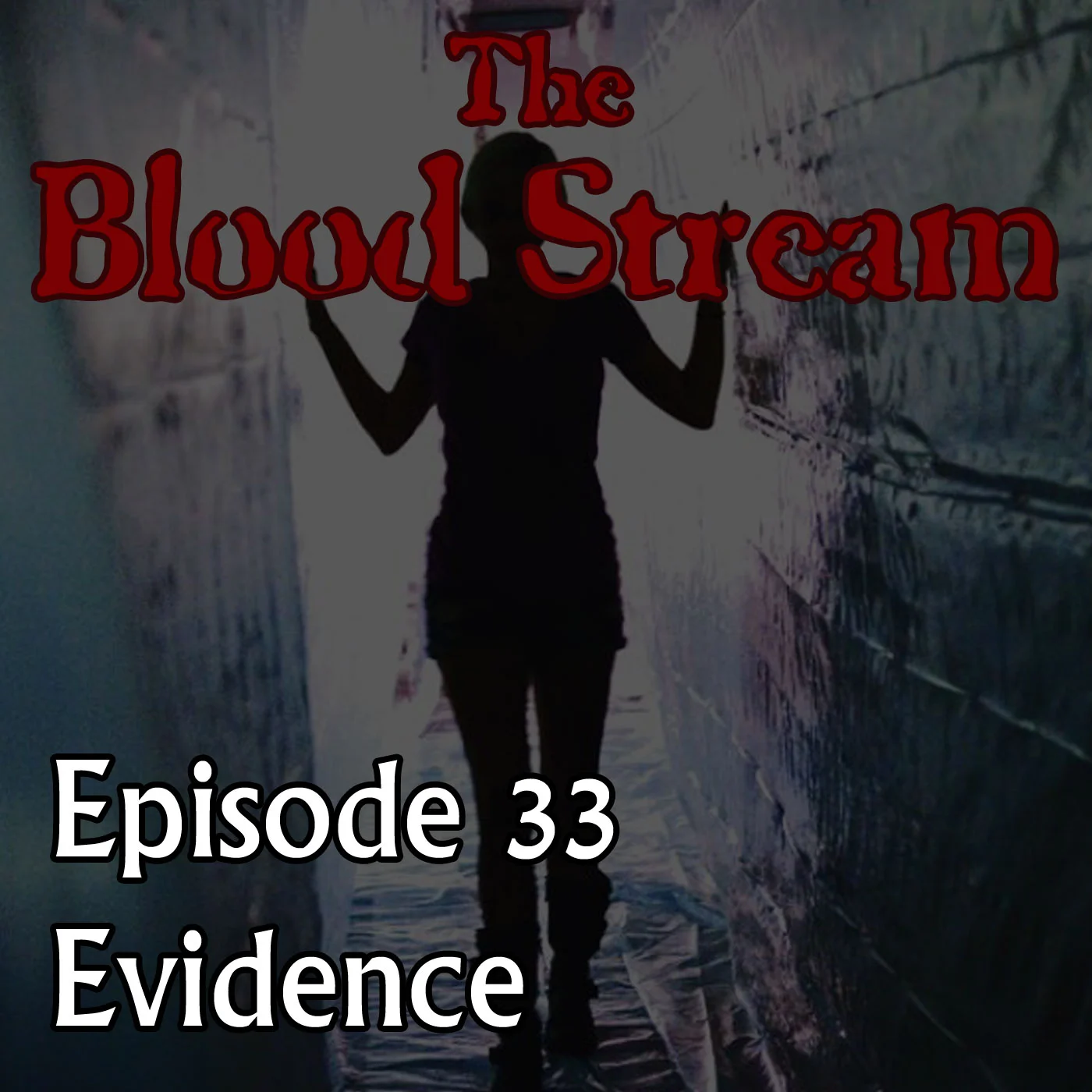 The Blood Stream - Episode 00033 - Evidence episode artwork