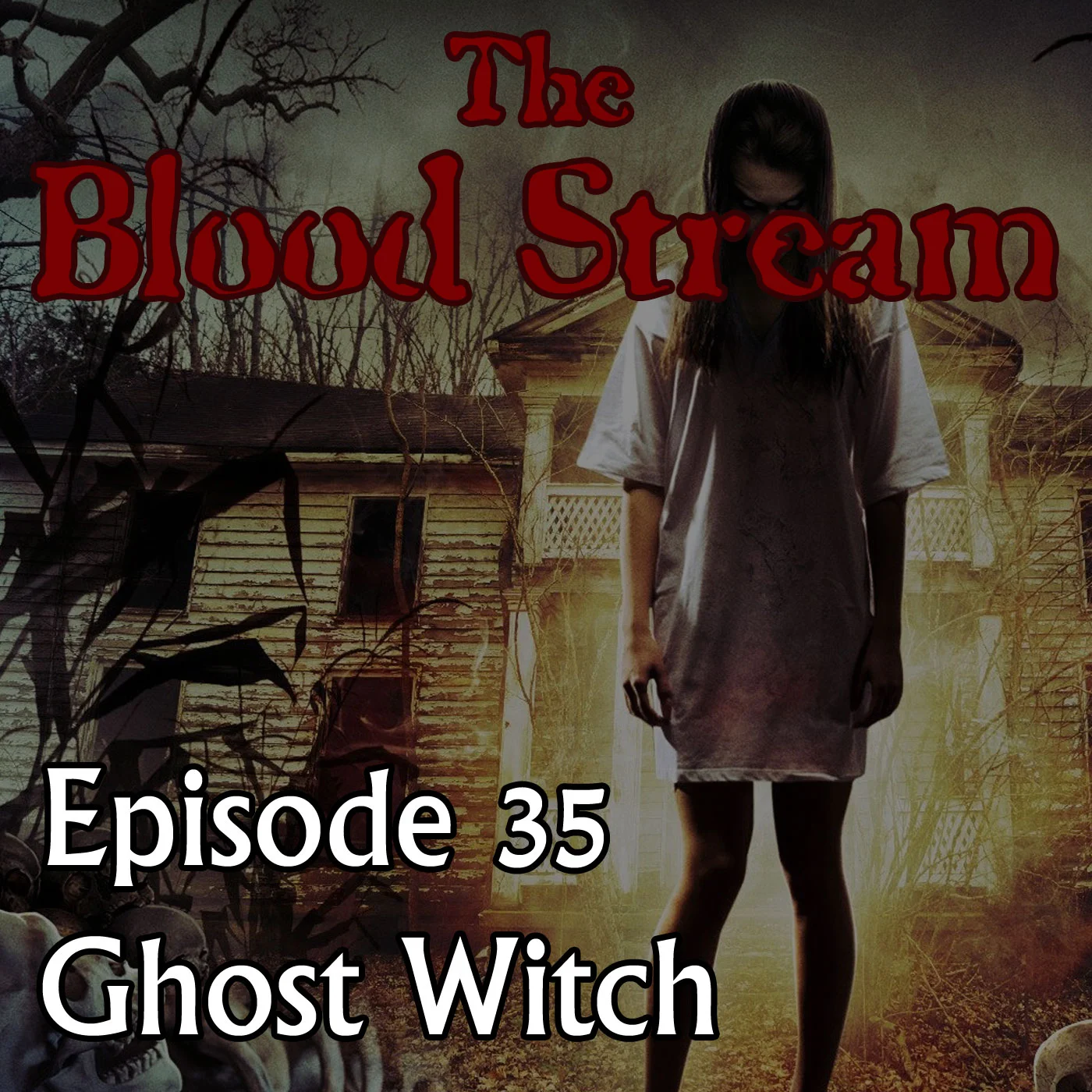 The Blood Stream - Episode 00035 - Ghost Witch