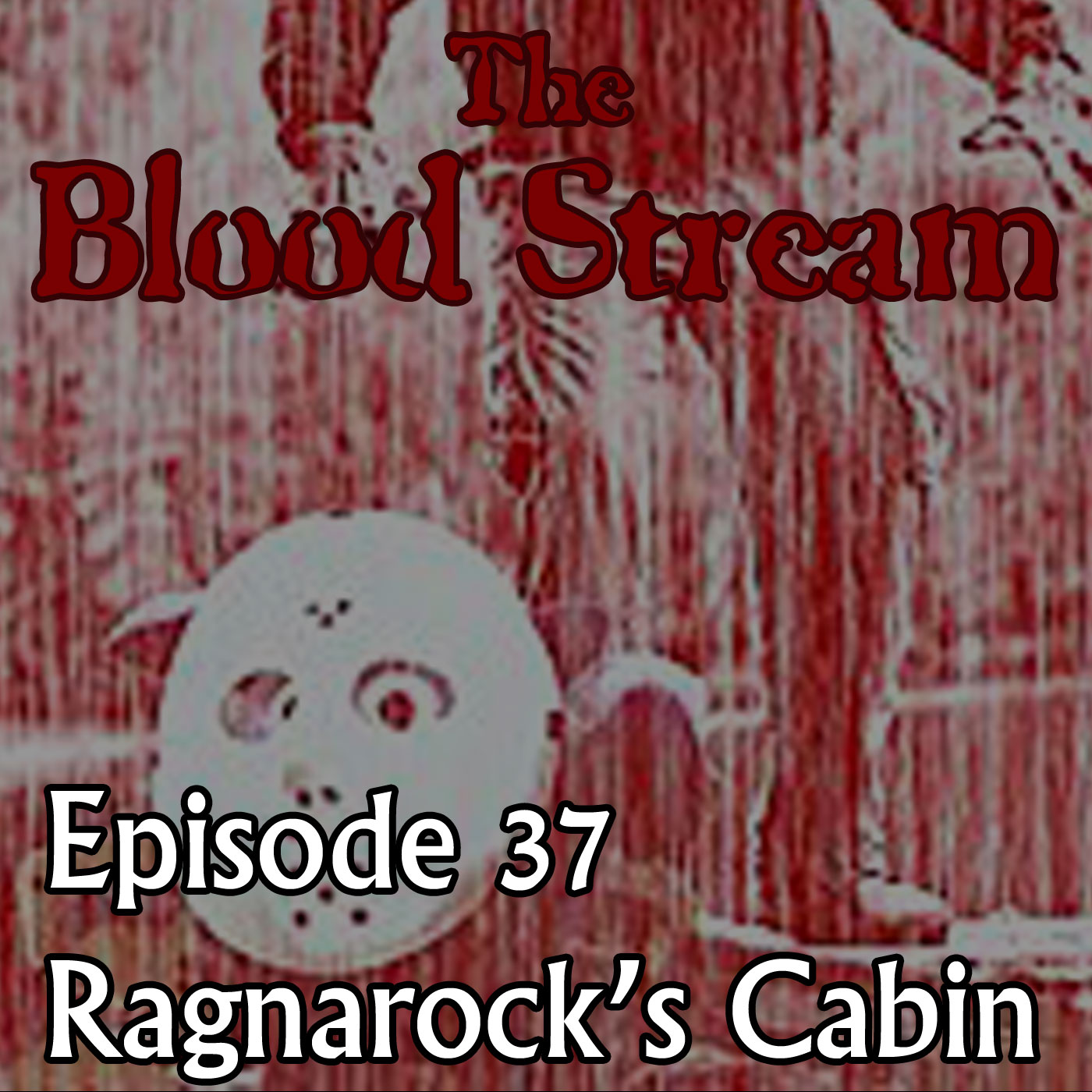 The Blood Stream - Episode 00037 - Ragnarock's Cabin