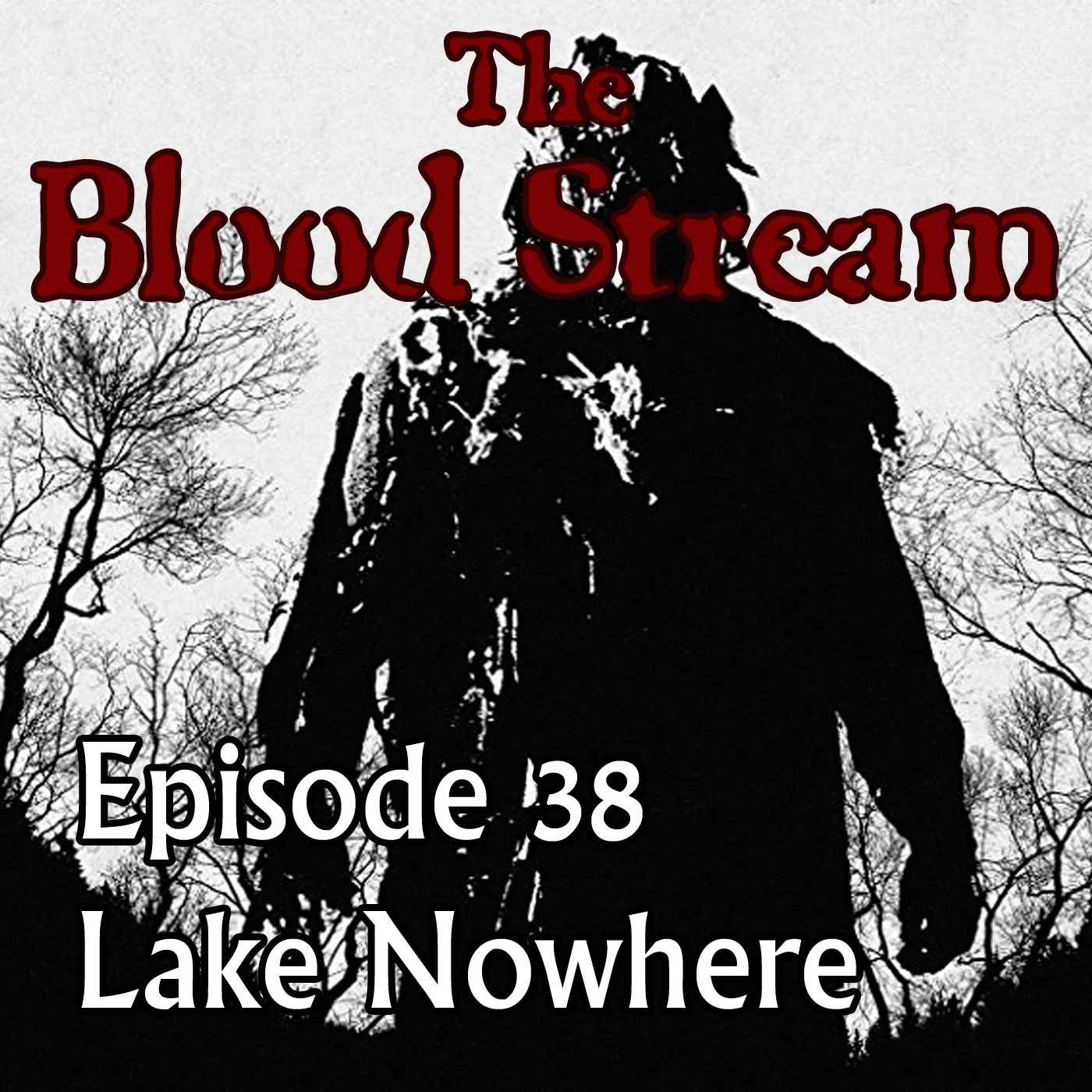 The Blood Stream - Episode 00038 - Lake Nowhere episode artwork
