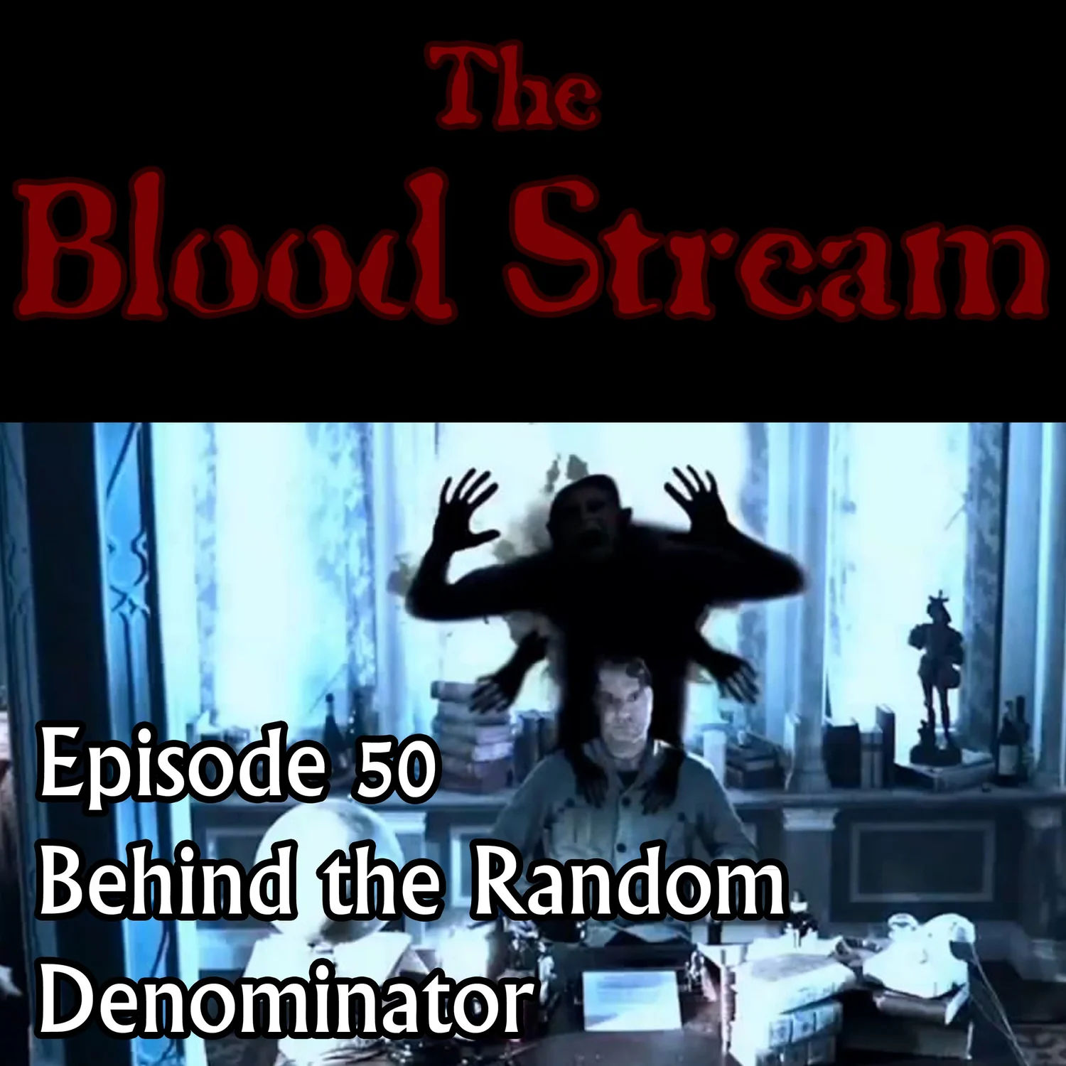 The Blood Stream - Episode 00050 - Behind the Random Denominator episode artwork