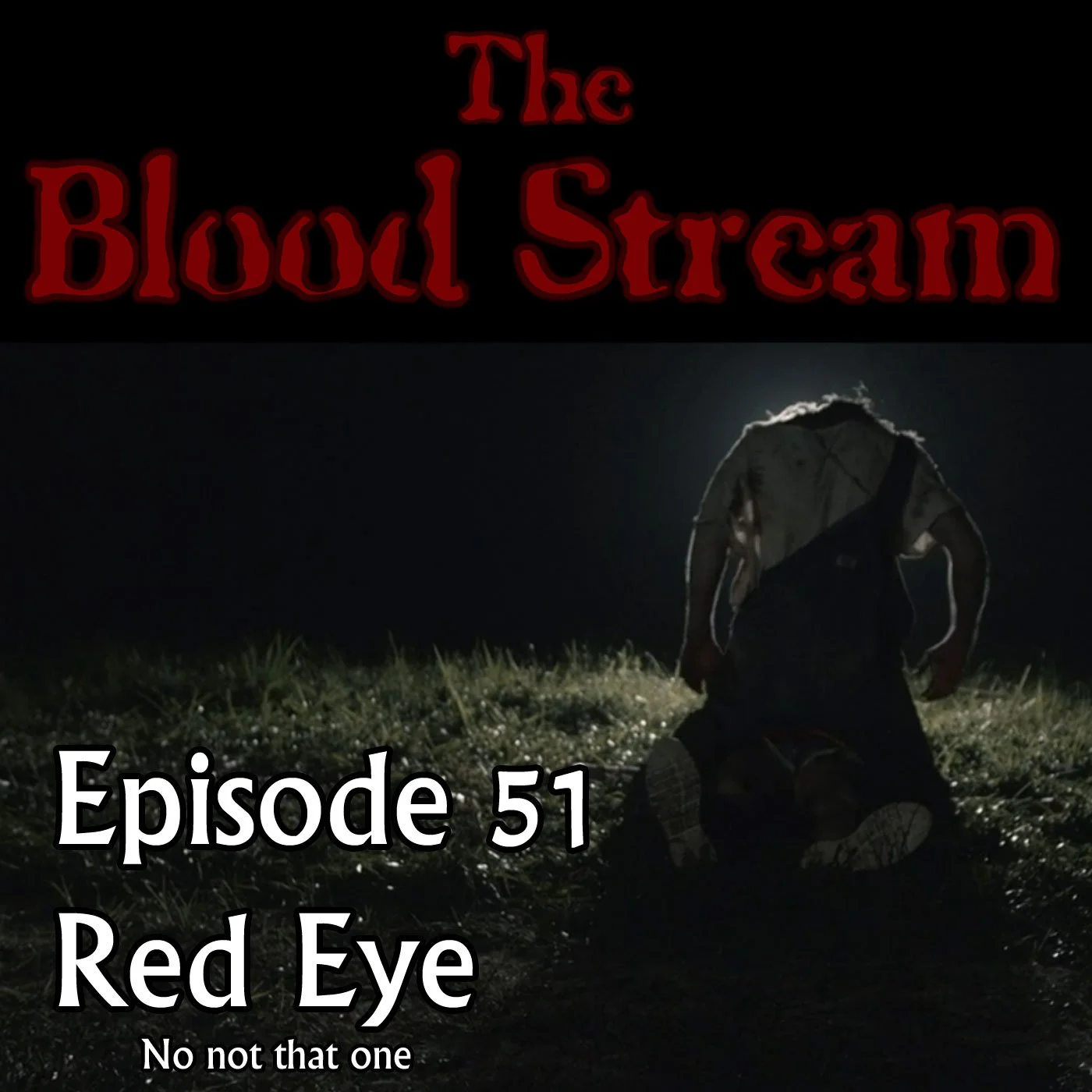 The Blood Stream - Episode 00051 - Red Eye