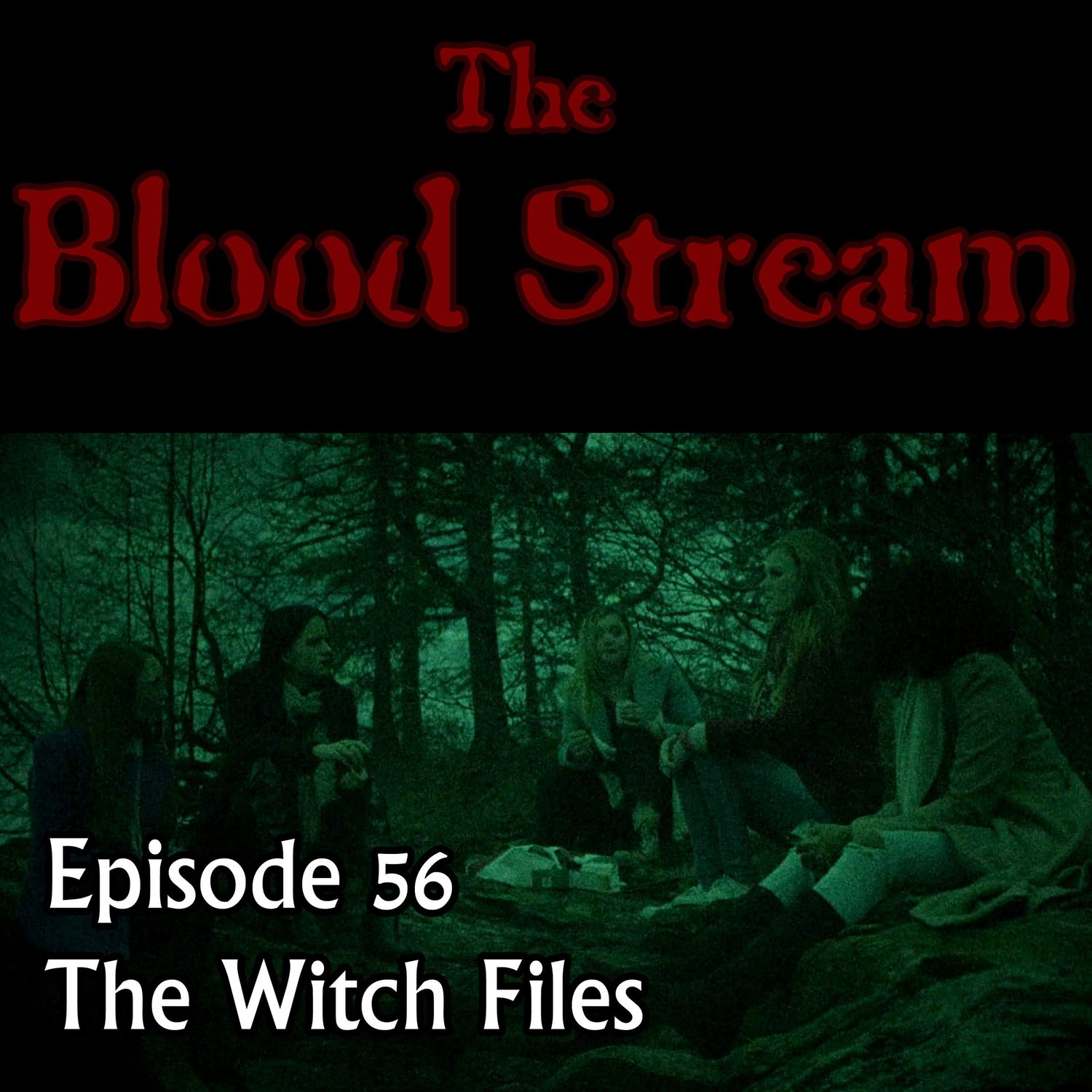 The Blood Stream - Episode 00056 - The Witch Files