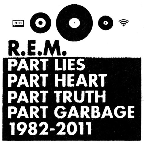 R.E.M. - Part Lies, Part Heart, Part Truth, Part Garbage 1982–2011 (2011)