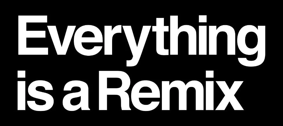 Everything is a Remix