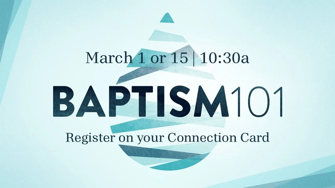 Baptism 101 Class - Sunday, March 1