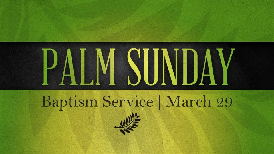 Palm Sunday Baptism Celebration