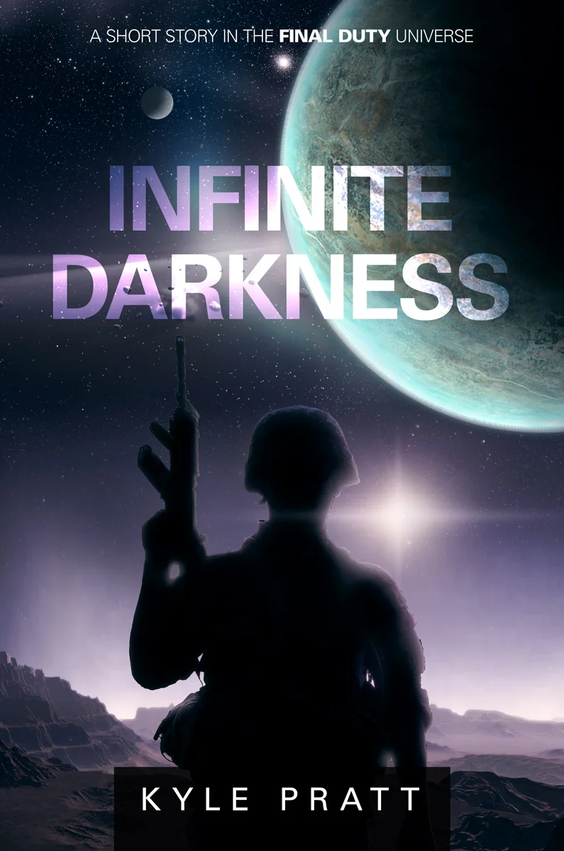 Infinite Darkness A young man wakes up and discovers he is the new guy in an army unit on an alien world. I wrote Infinite Darkness , while on deployment in the navy and became the third tale in what I later called the Final Duty universe. The story examines one day in the life of Denton Alexander, caught in combat on an alien world. I quizzed my youngest son, an Army veteran, for procedural details while working on the final draft. Infinite Darkness is a 7,000-word short story that uses a loop literary technique I enjoy and have used in other short stories. Infinite Darkness is one of the stories offered free to newsletter subscribers or click here for a list of online distributors.