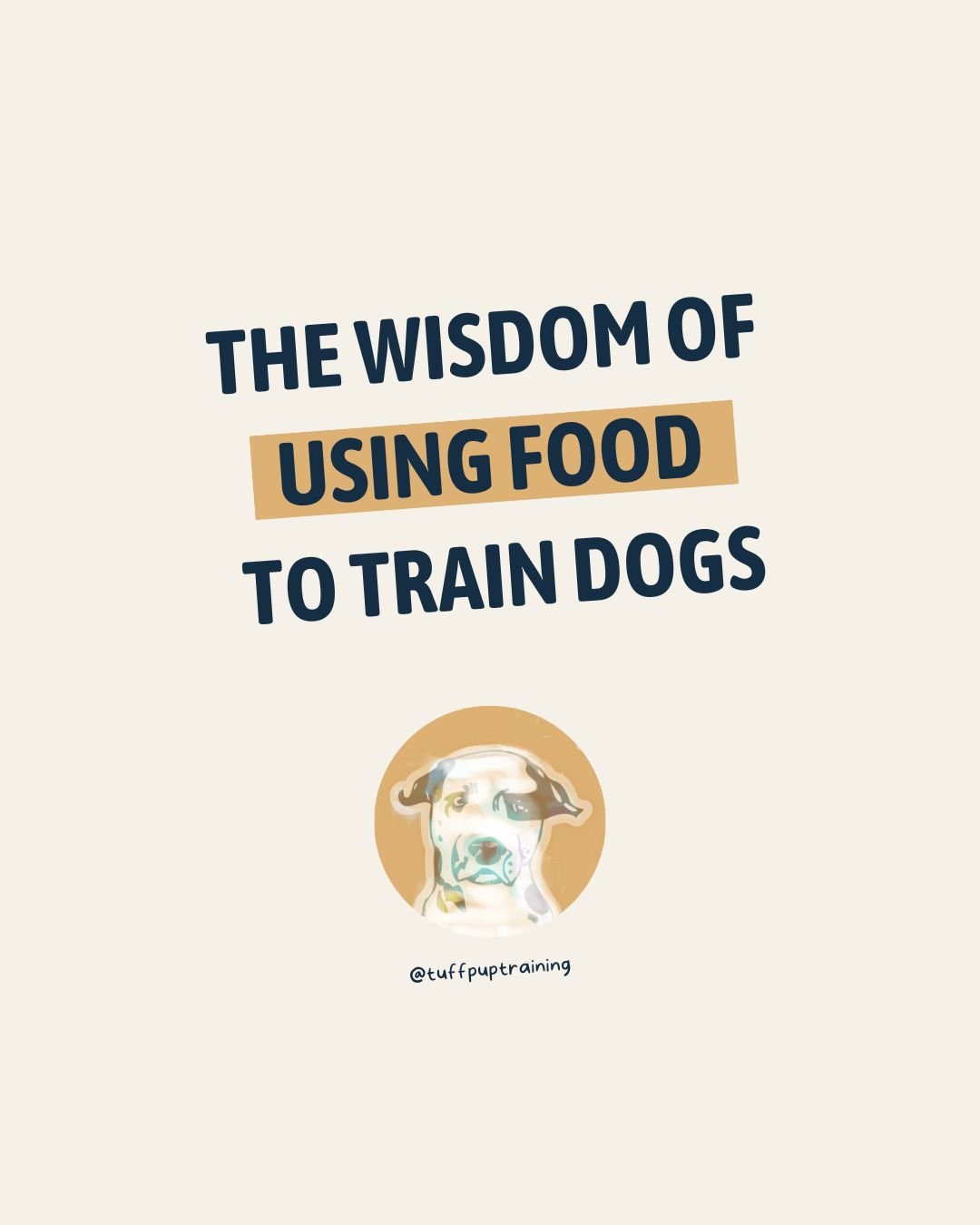 The Wisdom of using food to train dogs - IG Post.jpg
