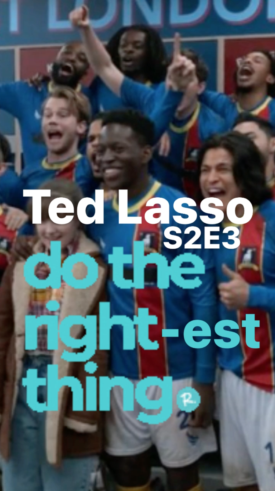Ted Lasso S2E3 “Do The Right-est Thing” - Episode Recap - Ray Taylor Show 
