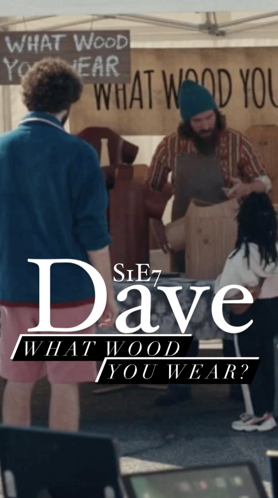 Dave S1E7 “What Wood You Wear?” - Episode Recap - Ray Taylor Show