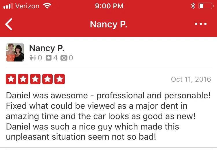 Daniel was awesome - professional and personable! Fixed what could be viewed as a major dent in amazing time and the car looks as good as new! Daniel was such a nice guy which made this unpleasant situation seem not so bad!