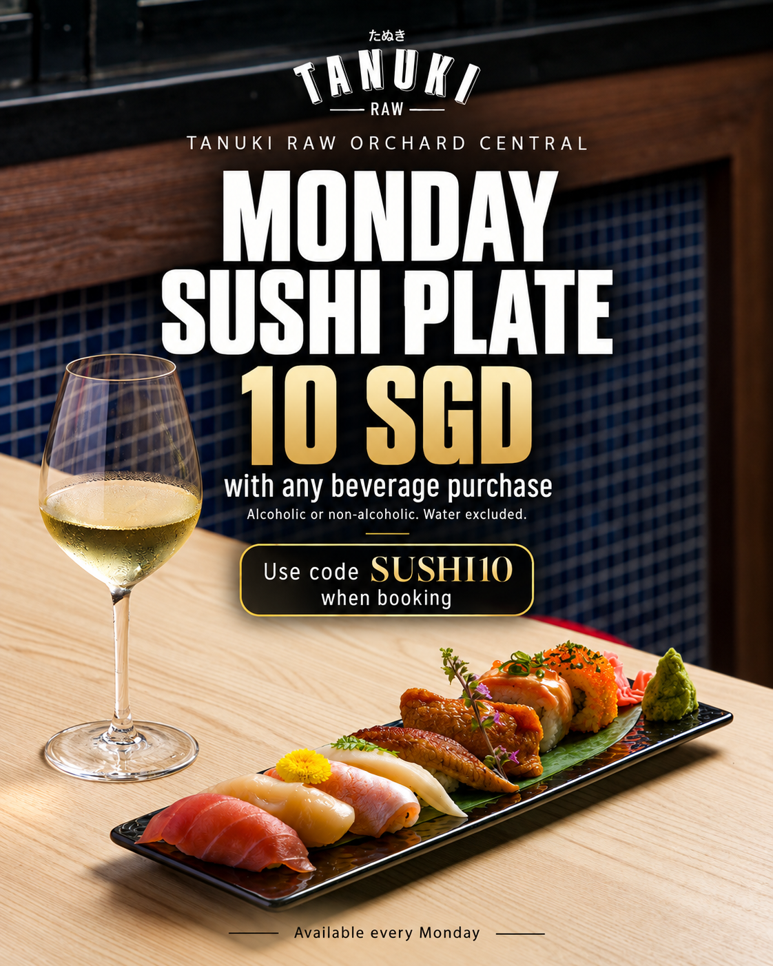 Tanuki Raw Monday Sushi Plate promotion: 10 SGD with any beverage purchase, excluding water. Use SUSHI10 when booking.