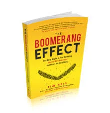 The Boomerang Effect - Why Being Helpful In Your Marketing Returns More Customers And Makes You More Money - Tim Reid