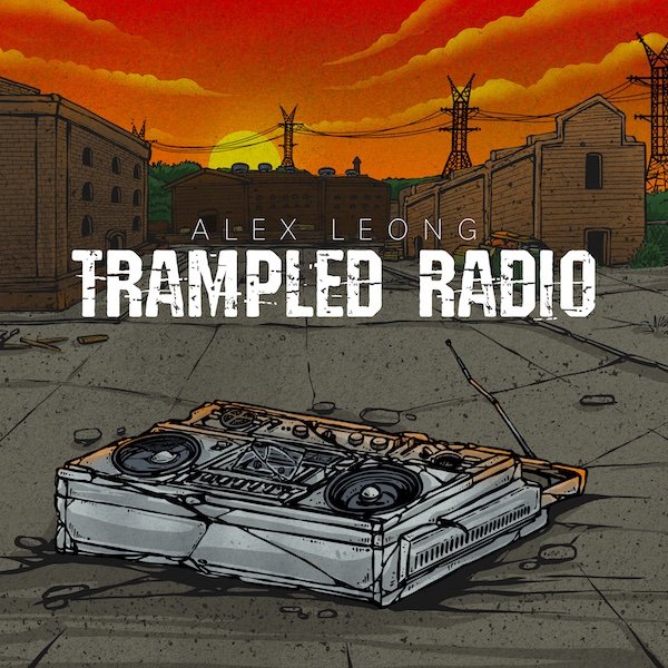 Alex Leong - Trampled Radio