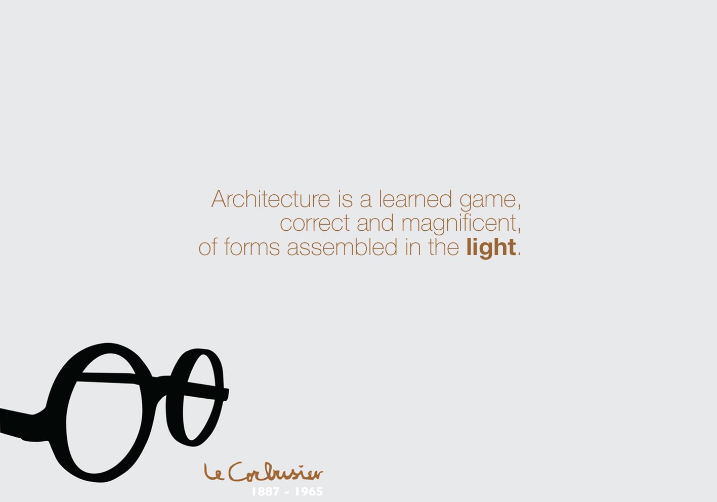 Le Corbusier- who knew a thing or two about light, architecture and funky eyewear