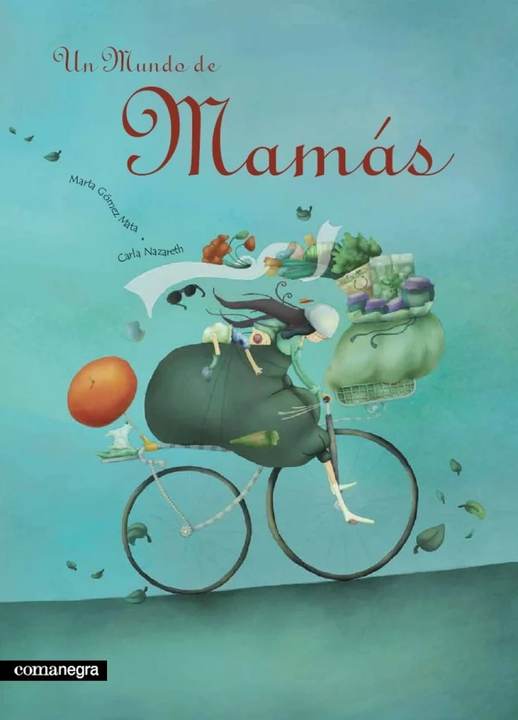 UN MUNDO DE MAMÁS | Marta Gómez y Carla Nazareth | Ed. Comanegra