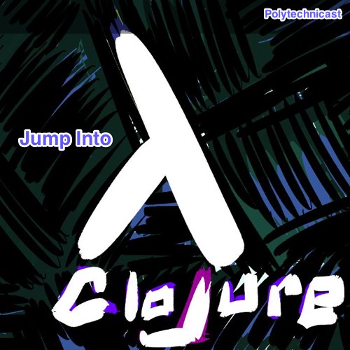 Polytechnicast - Jumping into Clojure with Special Guest Craig Andera