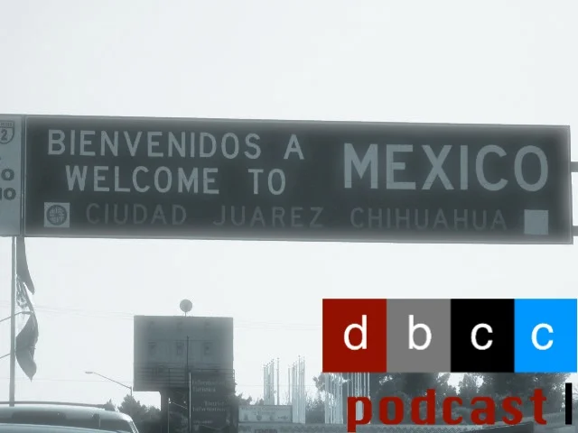 dbbcc podcast border crossing.jpg